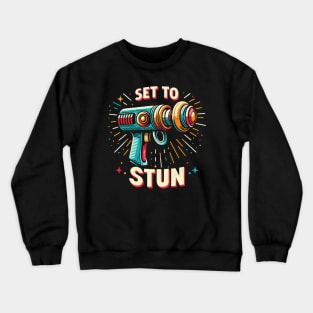 Set to Stun - Retro Vintage Sci Fi Ray Gun Crewneck Sweatshirt